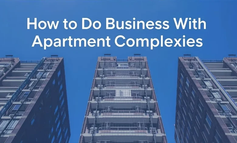 How to Do Business with Apartment Complexes