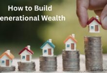 How to Build Generational Wealth